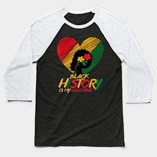 Black History Month Is My Valentine Baseball T-Shirt